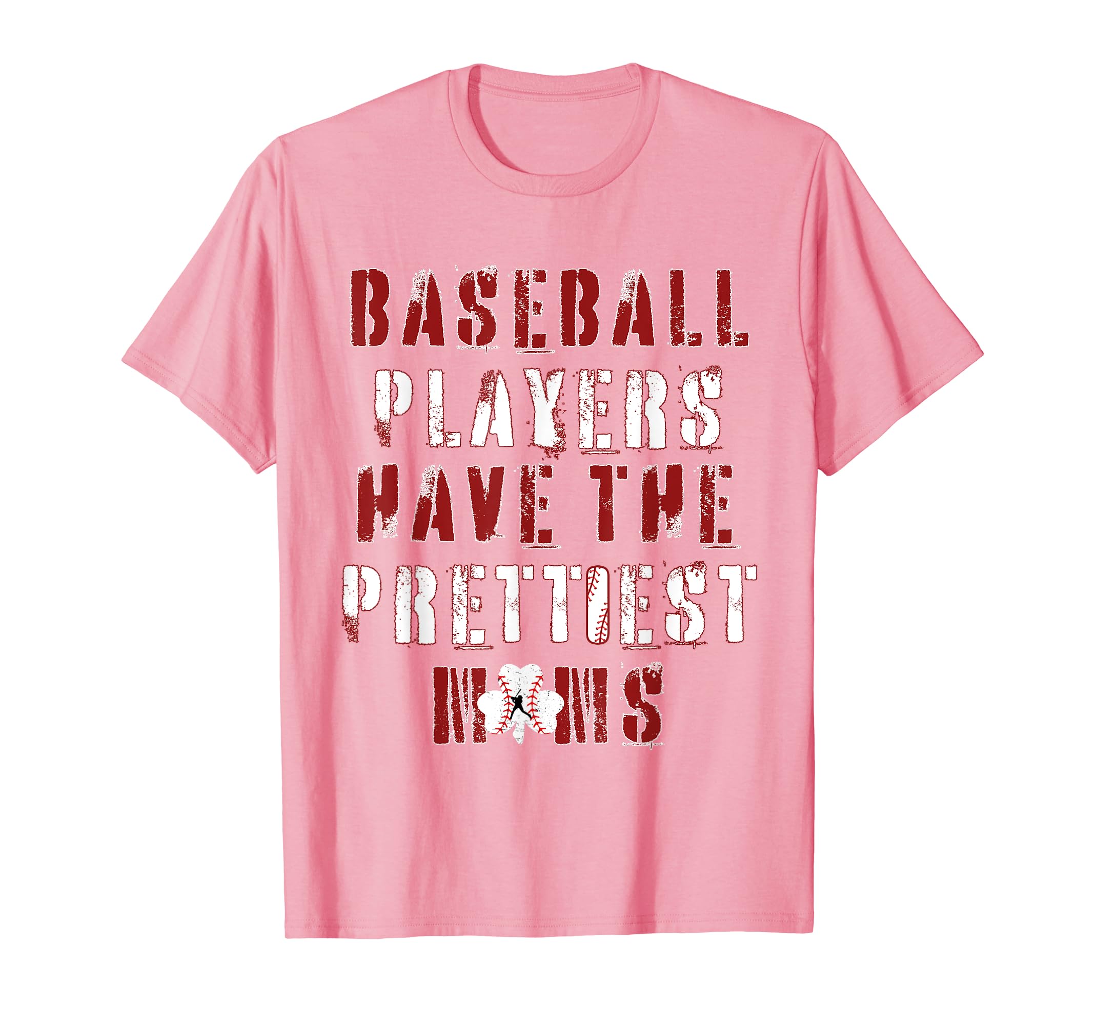 Baseball Players Have Prettiest Moms T-Shirt - Streetwear Style Unisex - T-Shirt, Sweatshirt, Hoodie