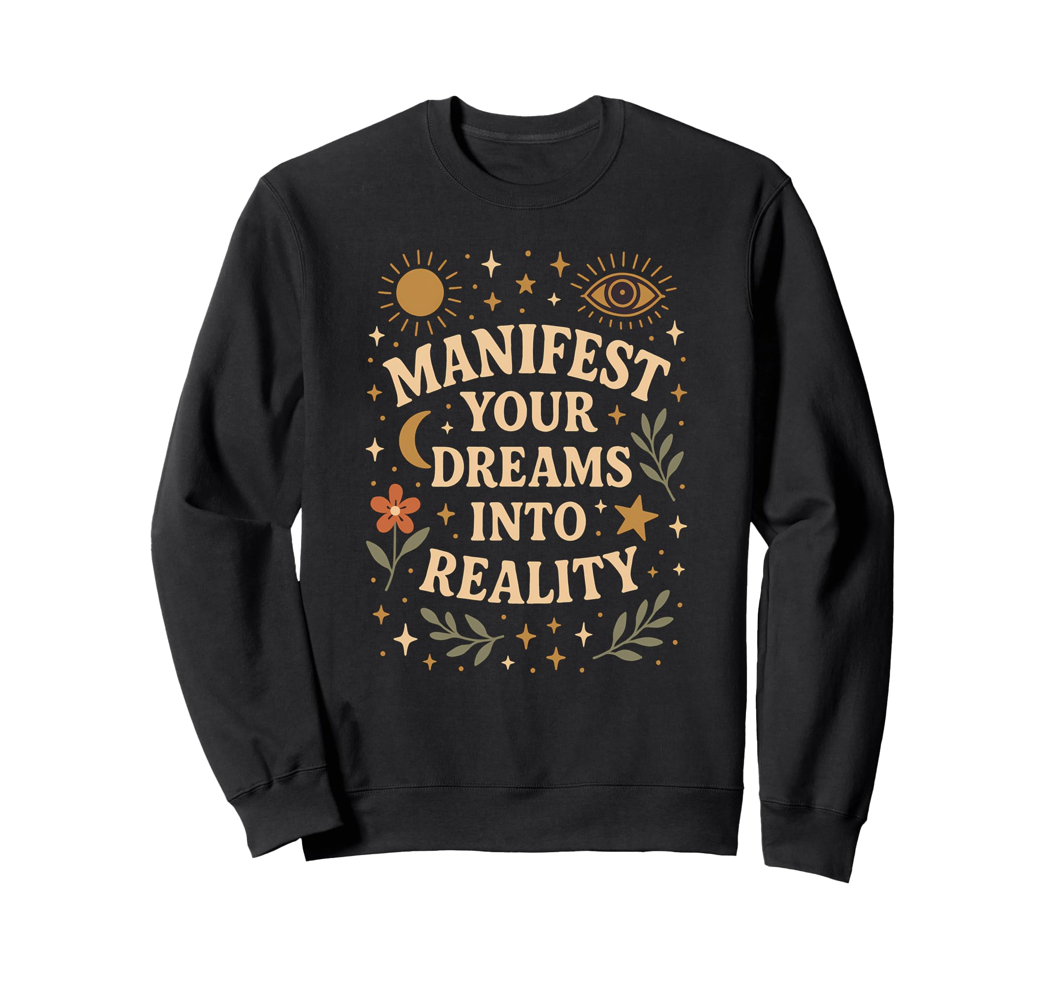 Manifest Your Dreams Into Reality Sweatshirt - Aesthetic Graphic Men Women - T-Shirt, Sweatshirt, Hoodie