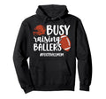 Busy Raising Ballers Football Mom Hoodie - Fun Novelty Design Men Women - T-Shirt, Sweatshirt, Hoodie