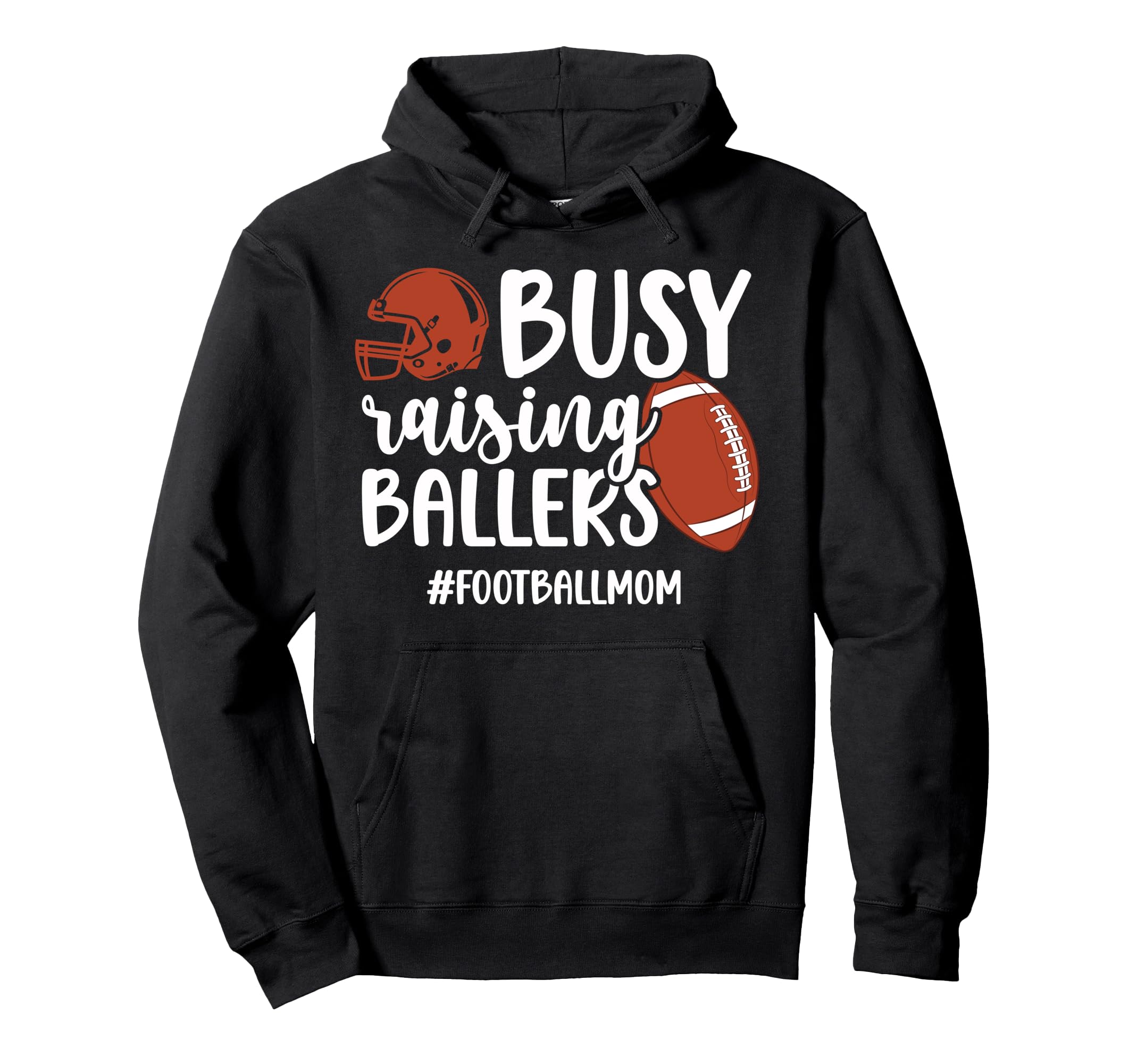 Busy Raising Ballers Football Mom Hoodie - Fun Novelty Design Men Women - T-Shirt, Sweatshirt, Hoodie