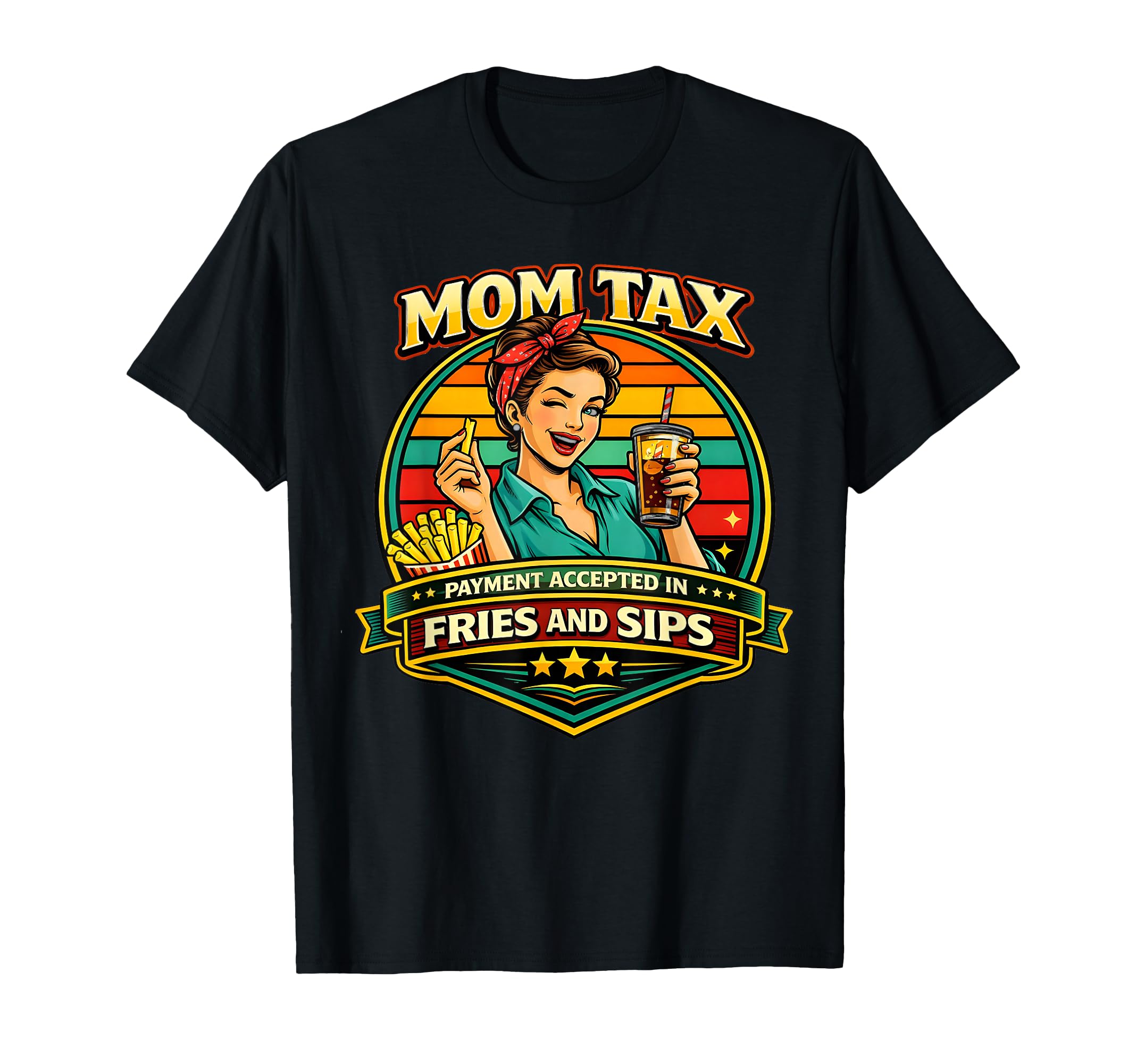 Mom Tax Fries And Sips Funny Mom Gift T-Shirt - Streetwear Style Unisex - T-Shirt, Sweatshirt, Hoodie