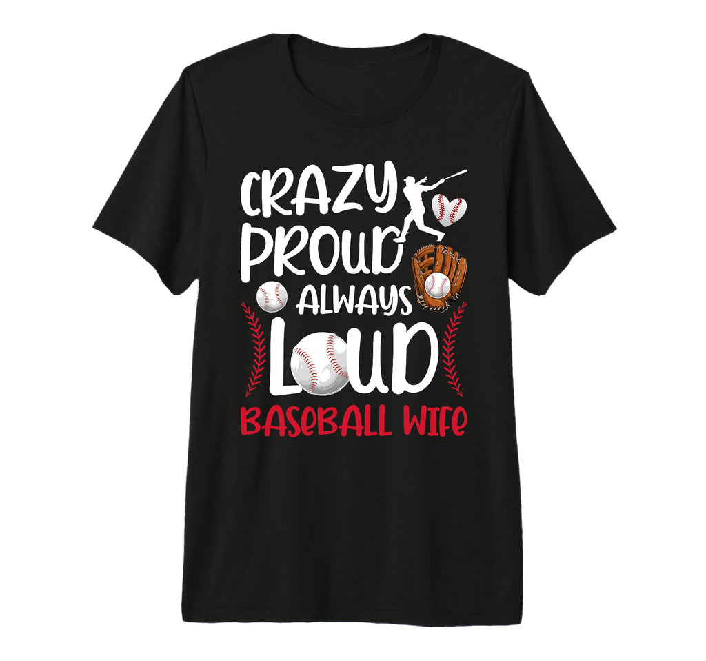 Crazy Proud Baseball Coachs Wife T-Shirt - Graphic Print for Adults - T-Shirt, Sweatshirt, Hoodie