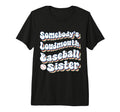Somebodys Loudmouth Baseball Sister T-Shirt - Unique Graphic Men Women - T-Shirt, Sweatshirt, Hoodie