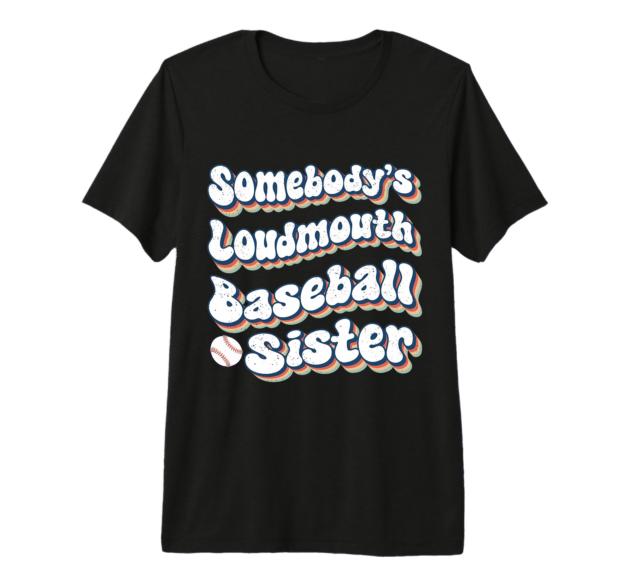 Somebodys Loudmouth Baseball Sister T-Shirt - Unique Graphic Men Women - T-Shirt, Sweatshirt, Hoodie