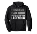 Husband Dad Baseball Coach Legend Hoodie - Streetwear Style for Adults - T-Shirt, Sweatshirt, Hoodie