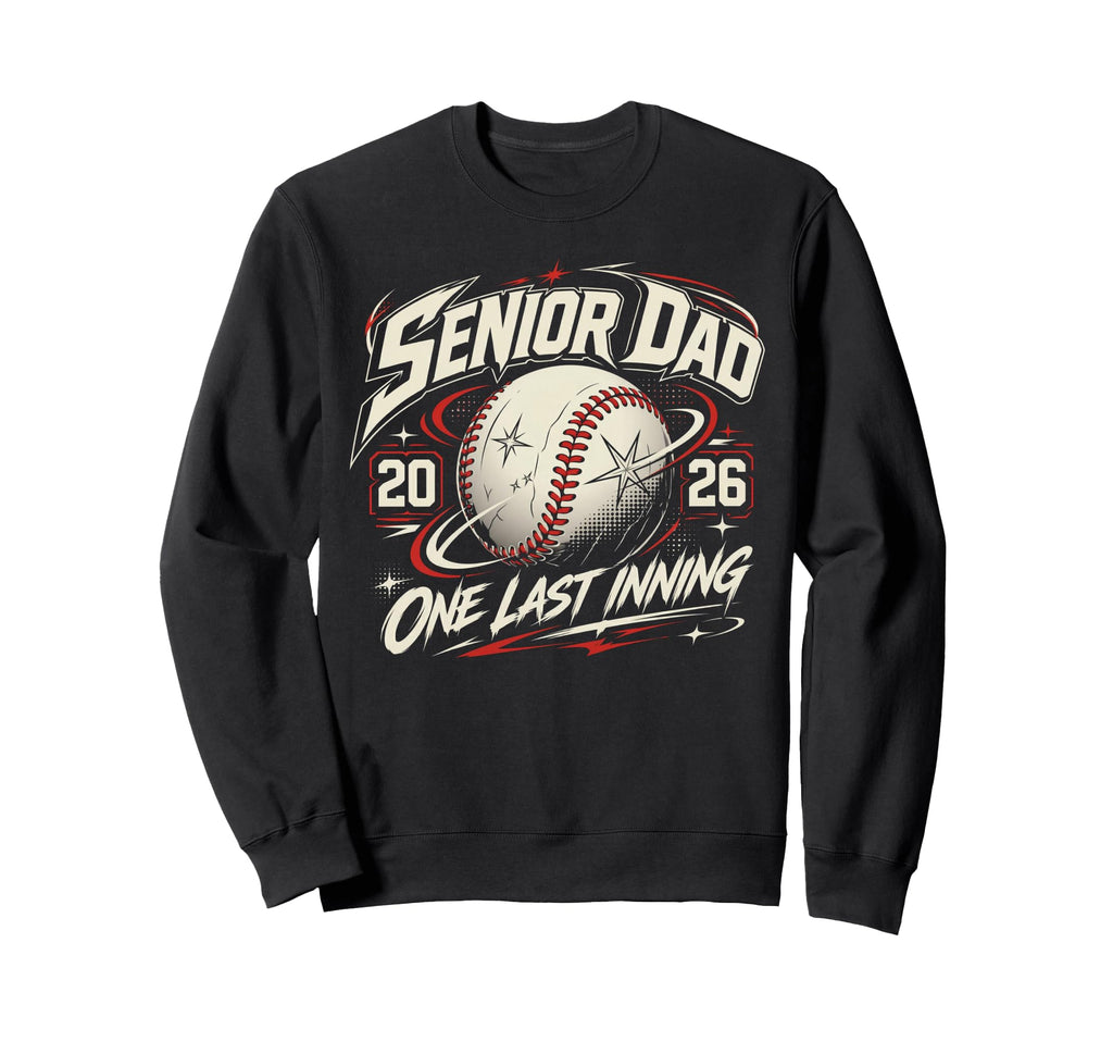 Baseball Senior Dad 2026 Last Inning Sweatshirt - Graphic Print for Adults - T-Shirt, Sweatshirt, Hoodie