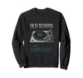 Old School Hip Hop 80S 90S Turntable Sweatshirt - Trendy Graphic Unisex - T-Shirt, Sweatshirt, Hoodie