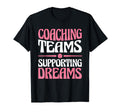 Coaching Teams Supporting Dreams T-Shirt - Streetwear Style Men Women - T-Shirt, Sweatshirt, Hoodie