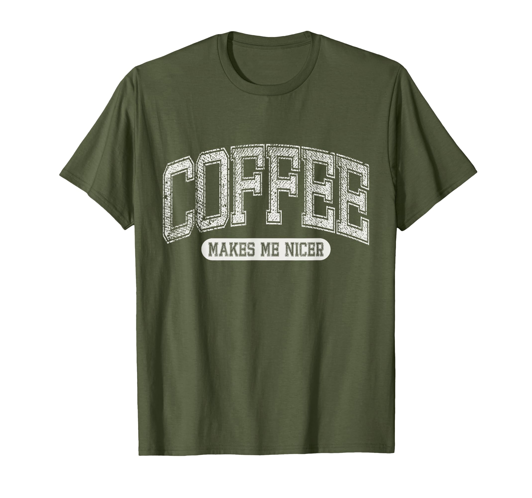 Coffee Makes Me Nicer Funny Coffee T-Shirt - Fun Novelty Design Men Women - T-Shirt, Sweatshirt, Hoodie