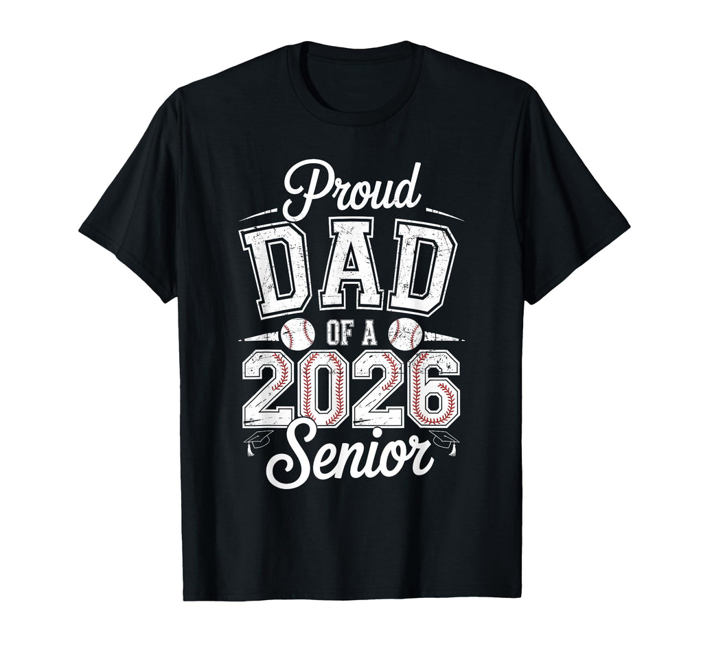 Proud Dad 2026 Senior Baseball T-Shirt - Fun Novelty Design Men Women - T-Shirt, Sweatshirt, Hoodie