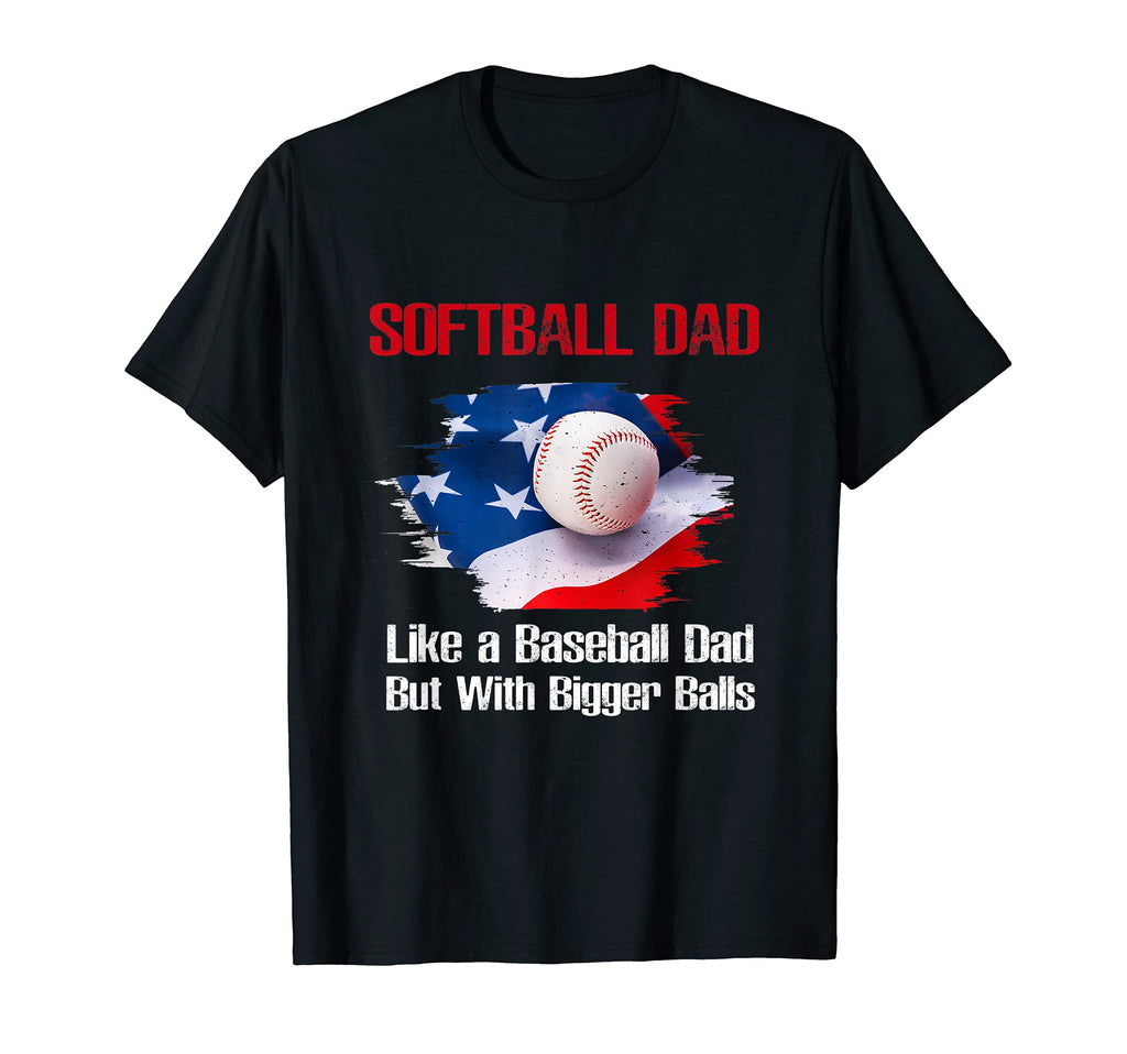 Softball Dad Like Baseball Dad But T-Shirt - Streetwear Style Men Women - T-Shirt, Sweatshirt, Hoodie