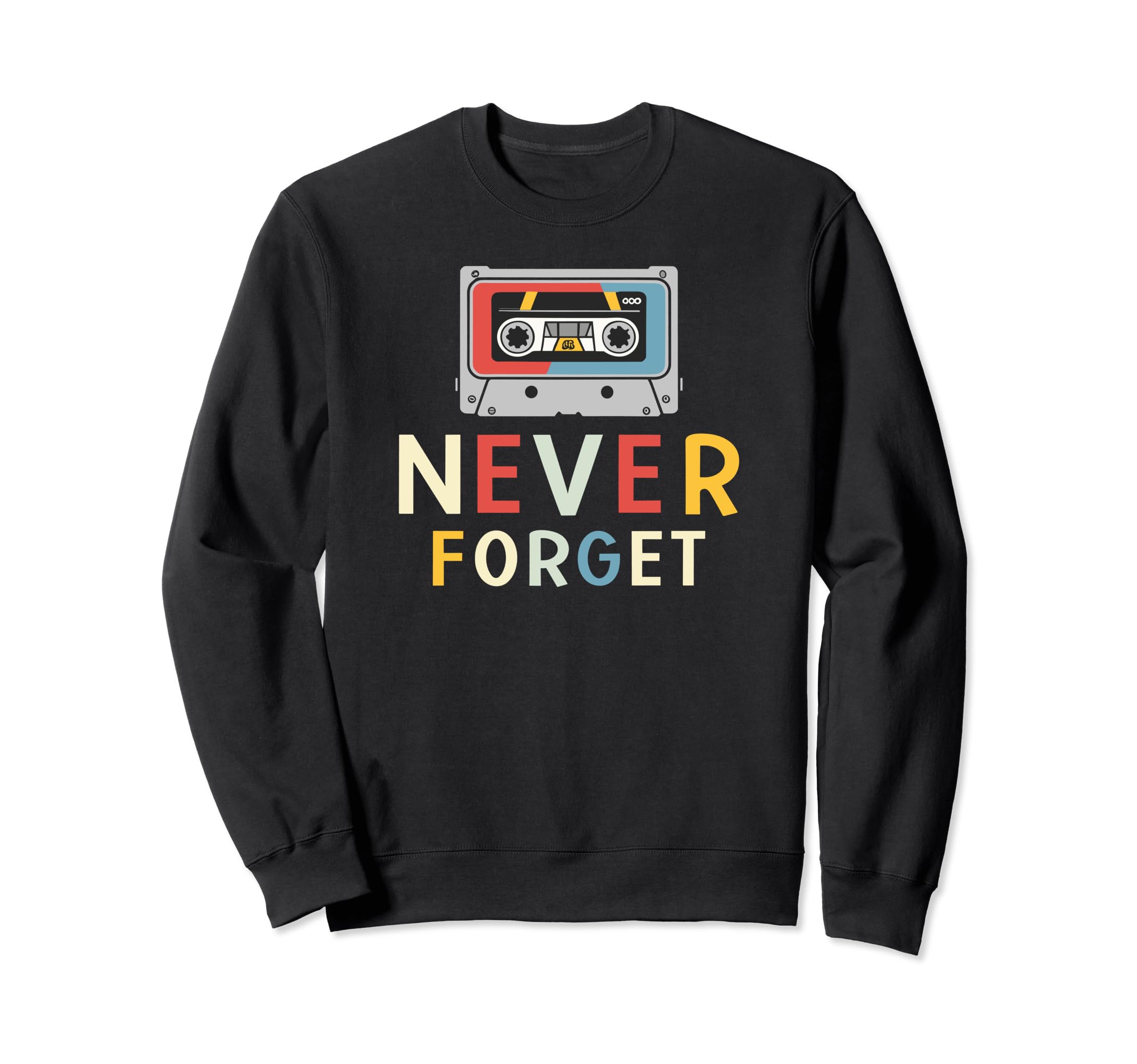 Never Forget Cassette Tape Funny Sweatshirt - Aesthetic Graphic Unisex - T-Shirt, Sweatshirt, Hoodie