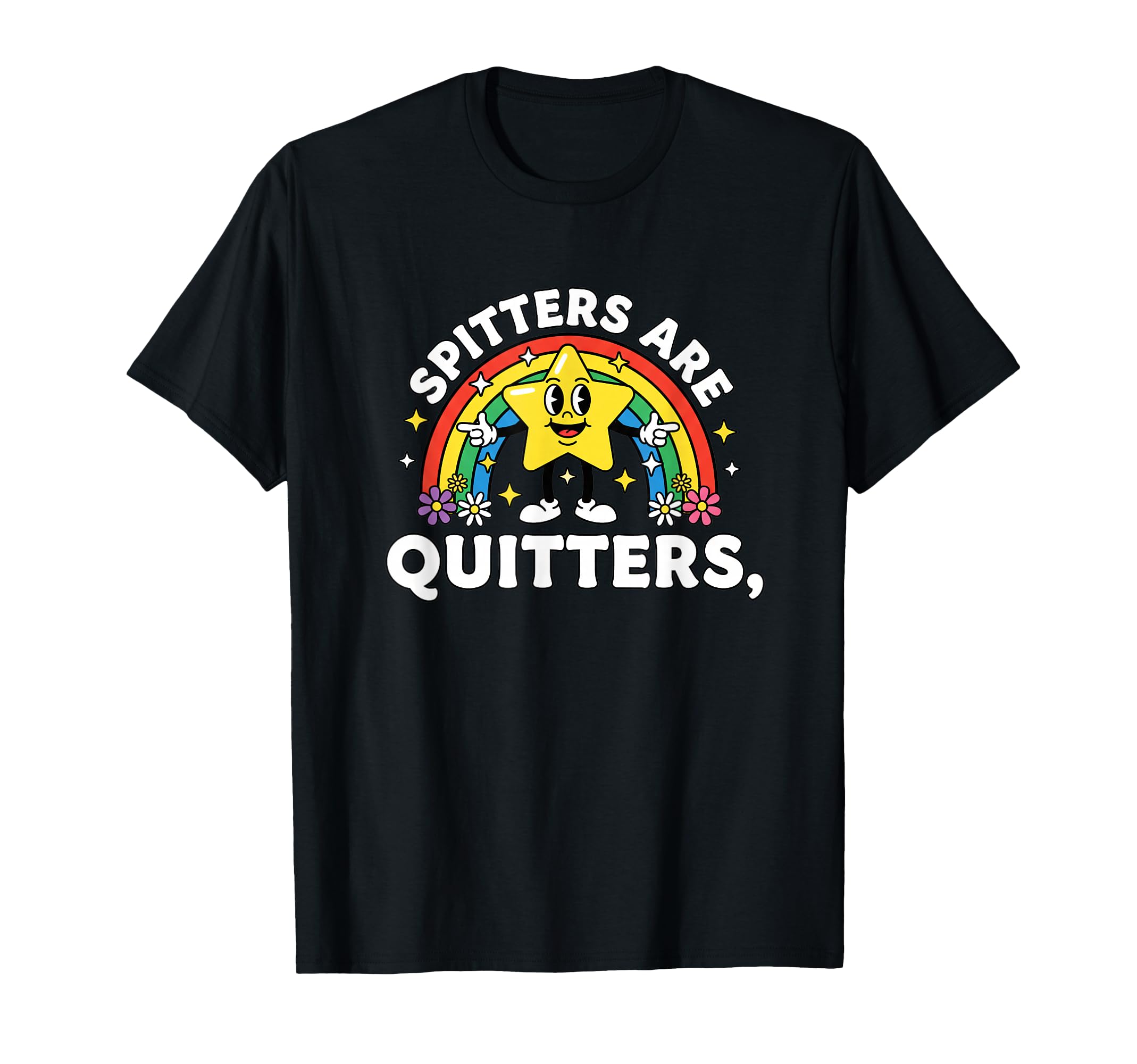 Spitters Are Quitters Funny Star T-Shirt - Fun Novelty Design Men Women - T-Shirt, Sweatshirt, Hoodie