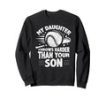My Daughter Throws Harder Than Sweatshirt - Casual Everyday Wear Men Women - T-Shirt, Sweatshirt, Hoodie