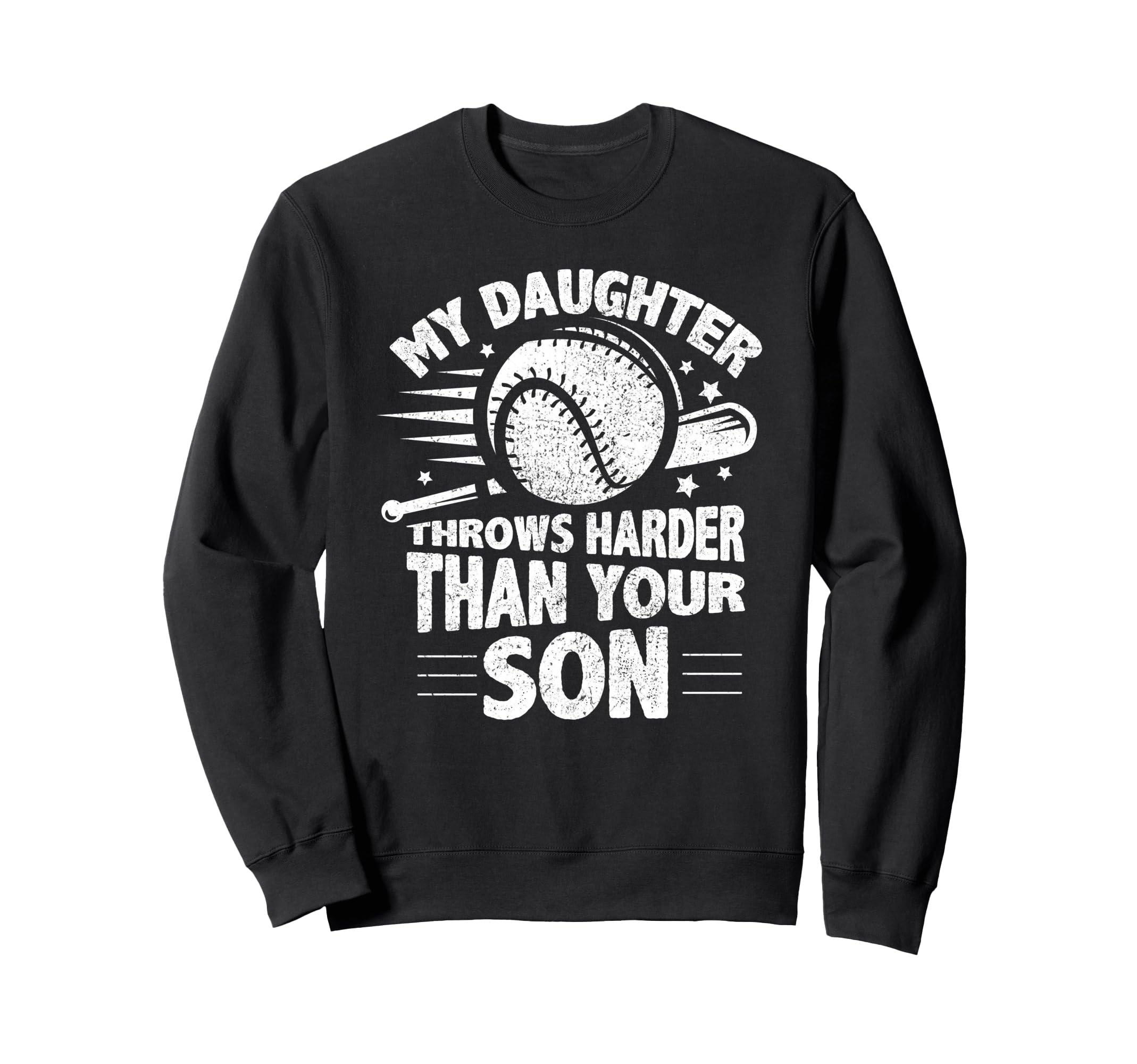 My Daughter Throws Harder Than Sweatshirt - Casual Everyday Wear Men Women - T-Shirt, Sweatshirt, Hoodie
