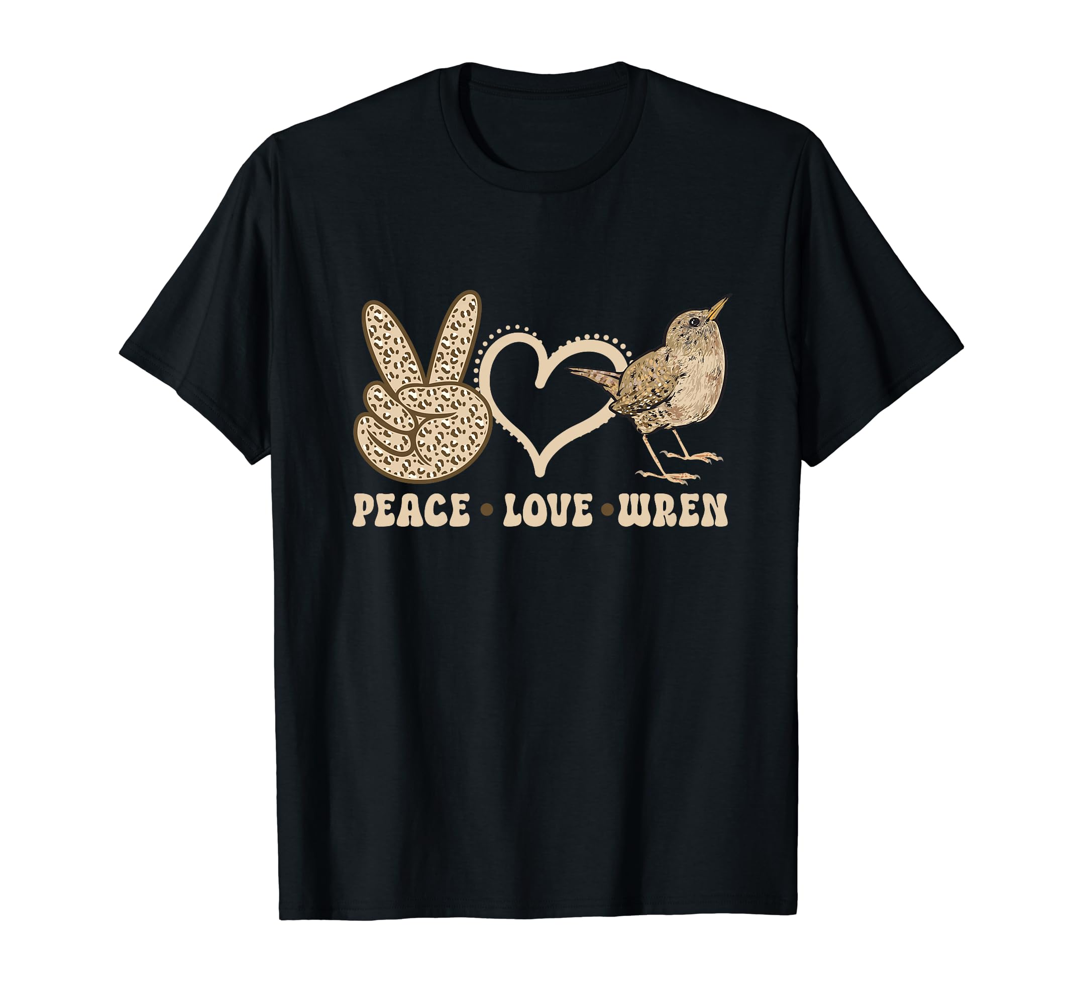 Wren Bird Lover Birding Peace Love Wren T-Shirt - Novelty Apparel Unisex - T-Shirt, Sweatshirt, Hoodie