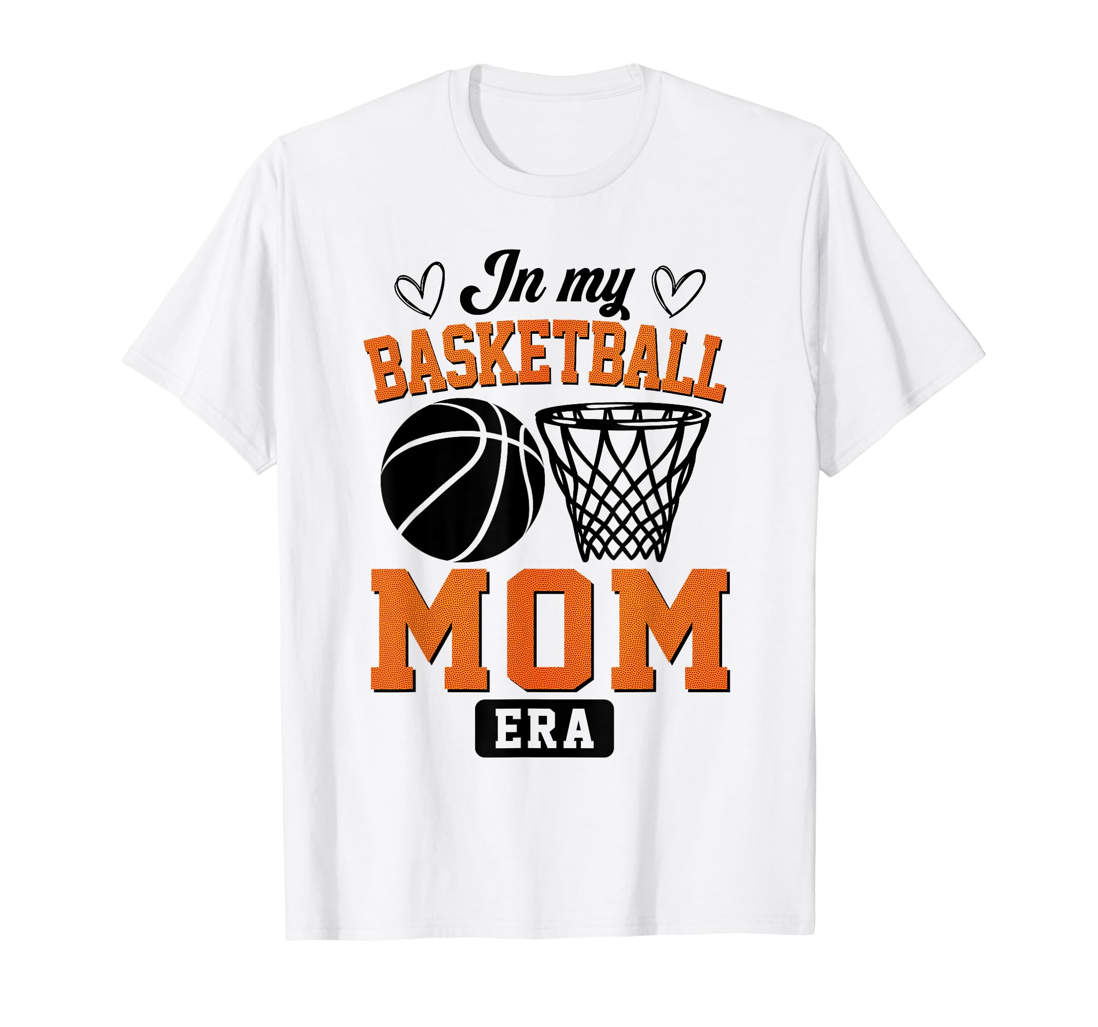 My Basketball Mom Era Basketball Game T-Shirt - Graphic Print for Adults - T-Shirt, Sweatshirt, Hoodie