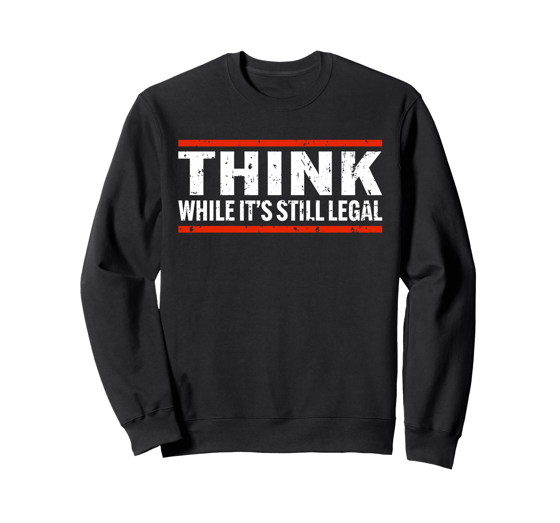 Think As Long As It Is Still Sweatshirt - Casual Everyday Wear for Adults - T-Shirt, Sweatshirt, Hoodie