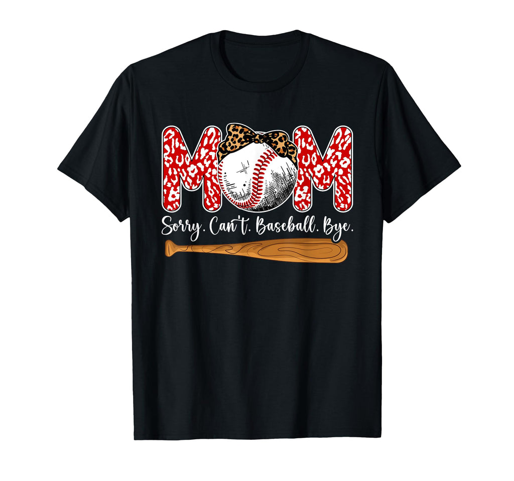 Sorry Cant Baseball Mom Baseball T-Shirt - Novelty Apparel Men Women - T-Shirt, Sweatshirt, Hoodie