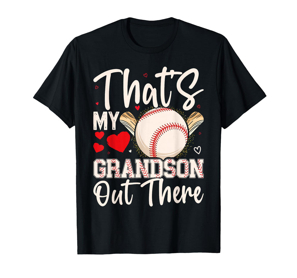 Thats My Grandson Out There Baseball T-Shirt - Casual Everyday Wear Unisex - T-Shirt, Sweatshirt, Hoodie