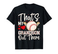 Thats My Grandson Out There Baseball T-Shirt - Casual Everyday Wear Unisex - T-Shirt, Sweatshirt, Hoodie