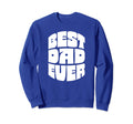Best Dad Ever Seventies Typography Sweatshirt - Custom Art Print Men Women - T-Shirt, Sweatshirt, Hoodie