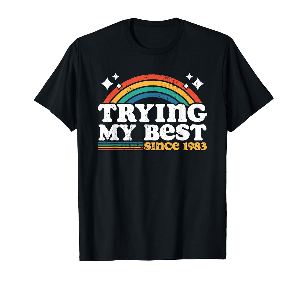 Trying My Best Sarcastic Birthday T-Shirt - Custom Art Print Men Women - T-Shirt, Sweatshirt, Hoodie