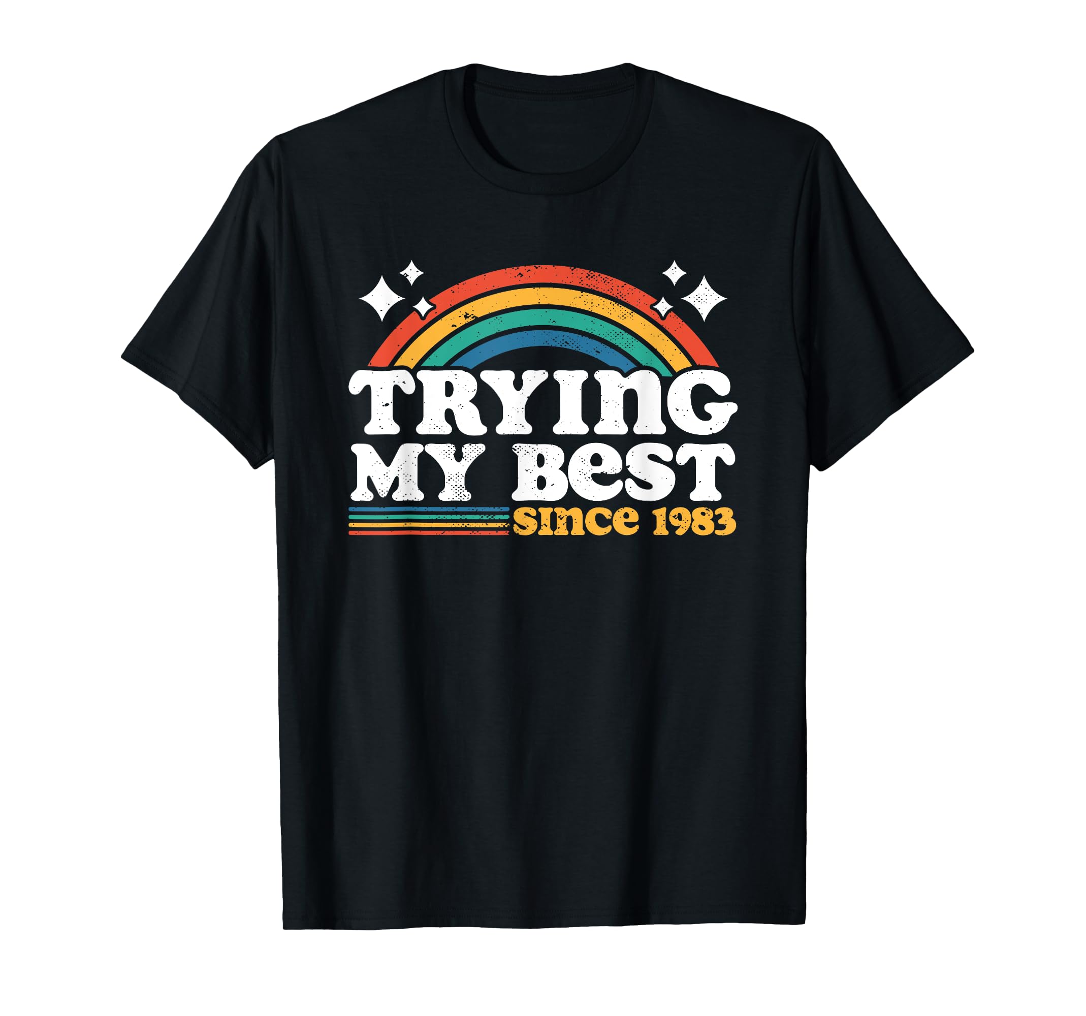 Trying My Best Sarcastic Birthday T-Shirt - Custom Art Print Men Women - T-Shirt, Sweatshirt, Hoodie