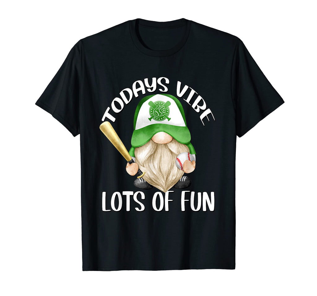 Gnome Baseball Todays Vibe Lots Fun T-Shirt - Trendy Graphic Men Women - T-Shirt, Sweatshirt, Hoodie