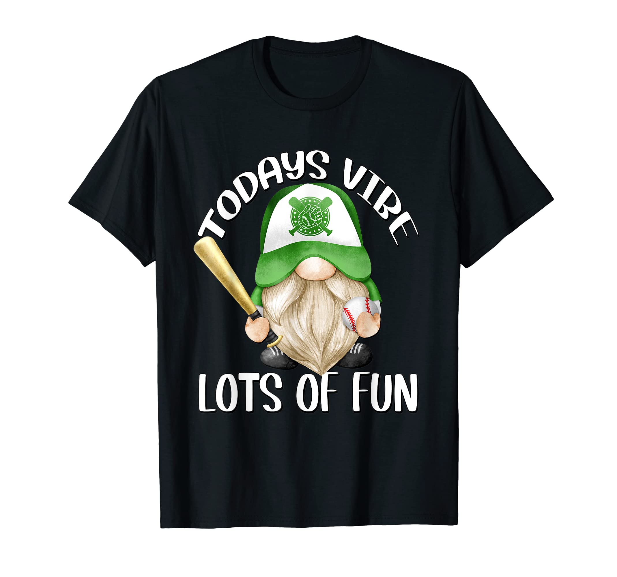 Gnome Baseball Todays Vibe Lots Fun T-Shirt - Trendy Graphic Men Women - T-Shirt, Sweatshirt, Hoodie