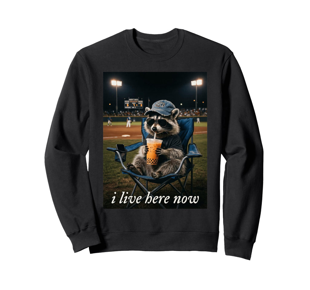 I Live Here Now Funny Raccoon Trash Sweatshirt - Trendy Graphic for Adults - T-Shirt, Sweatshirt, Hoodie