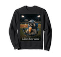 I Live Here Now Funny Raccoon Trash Sweatshirt - Trendy Graphic for Adults - T-Shirt, Sweatshirt, Hoodie
