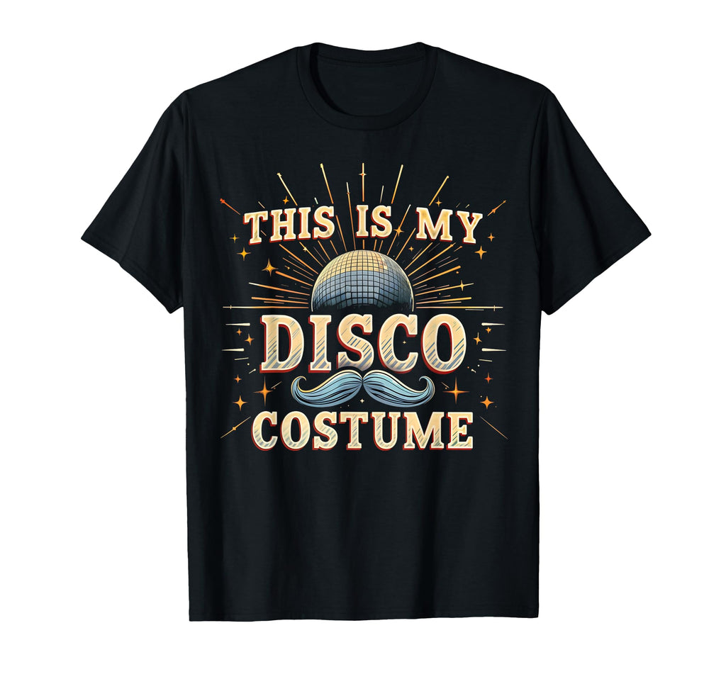 This Is My Disco Custom Party 70S T-Shirt - Novelty Apparel Unisex - T-Shirt, Sweatshirt, Hoodie