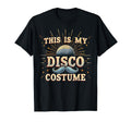 This Is My Disco Custom Party 70S T-Shirt - Novelty Apparel Unisex - T-Shirt, Sweatshirt, Hoodie