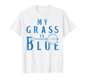 My Grass Is Blue Bluegrass Banjo Player T-Shirt - Graphic Print Unisex - T-Shirt, Sweatshirt, Hoodie
