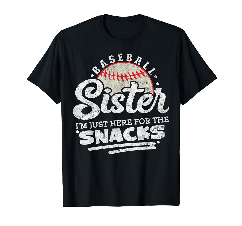 Baseball Sister Im Just Here Snacks T-Shirt - Fun Novelty Design Men Women - T-Shirt, Sweatshirt, Hoodie