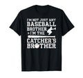 Im Baseball Catcher Brother Baseball T-Shirt - Fun Novelty Design Unisex - T-Shirt, Sweatshirt, Hoodie