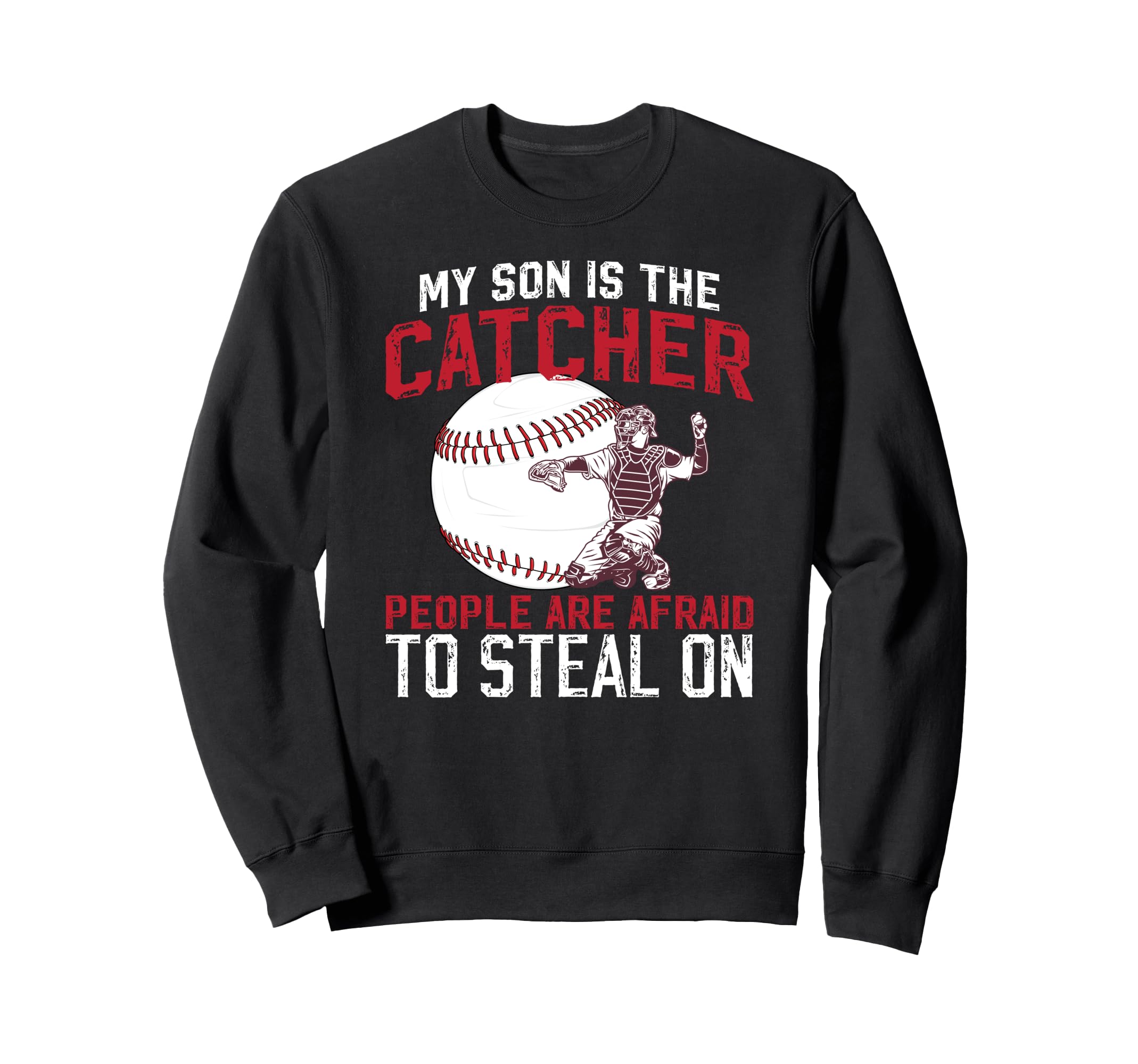 My Son Is Baseball Catcher Dad Sweatshirt - Fun Novelty Design for Adults - T-Shirt, Sweatshirt, Hoodie