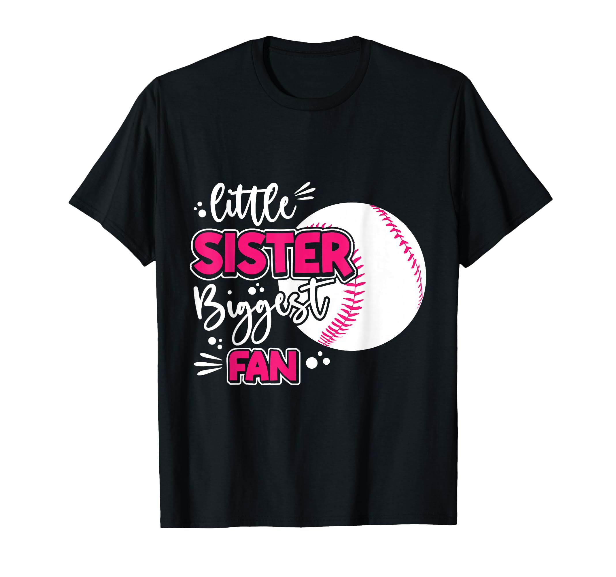 Little Sister Biggest Fan Baseball T-Shirt - Novelty Apparel for Adults - T-Shirt, Sweatshirt, Hoodie