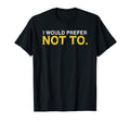 Distressed Libertarian I Would Prefer T-Shirt - Fun Novelty Design Unisex - T-Shirt, Sweatshirt, Hoodie