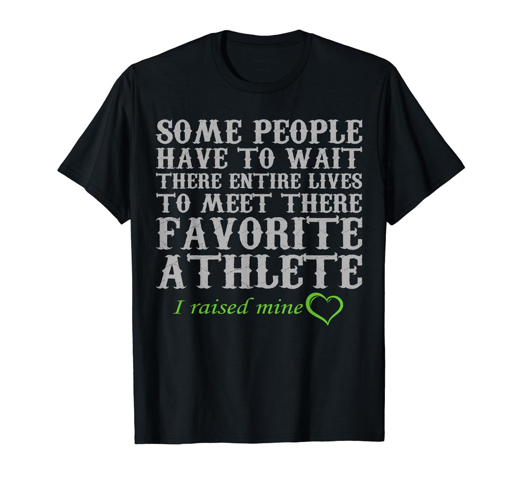 I Raised My Favorite Athlete Proud Mum Dad T-Shirt - Unique Graphic Unisex - T-Shirt, Sweatshirt, Hoodie