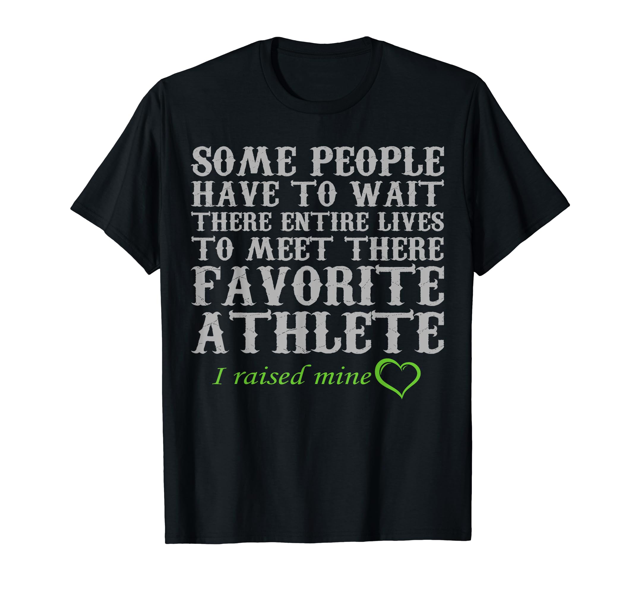 I Raised My Favorite Athlete Proud Mum Dad T-Shirt - Unique Graphic Unisex - T-Shirt, Sweatshirt, Hoodie