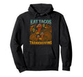 Eat Tacos Thanksgiving 90S 2000S Hip Hop Hoodie - Trendy Graphic Unisex - T-Shirt, Sweatshirt, Hoodie