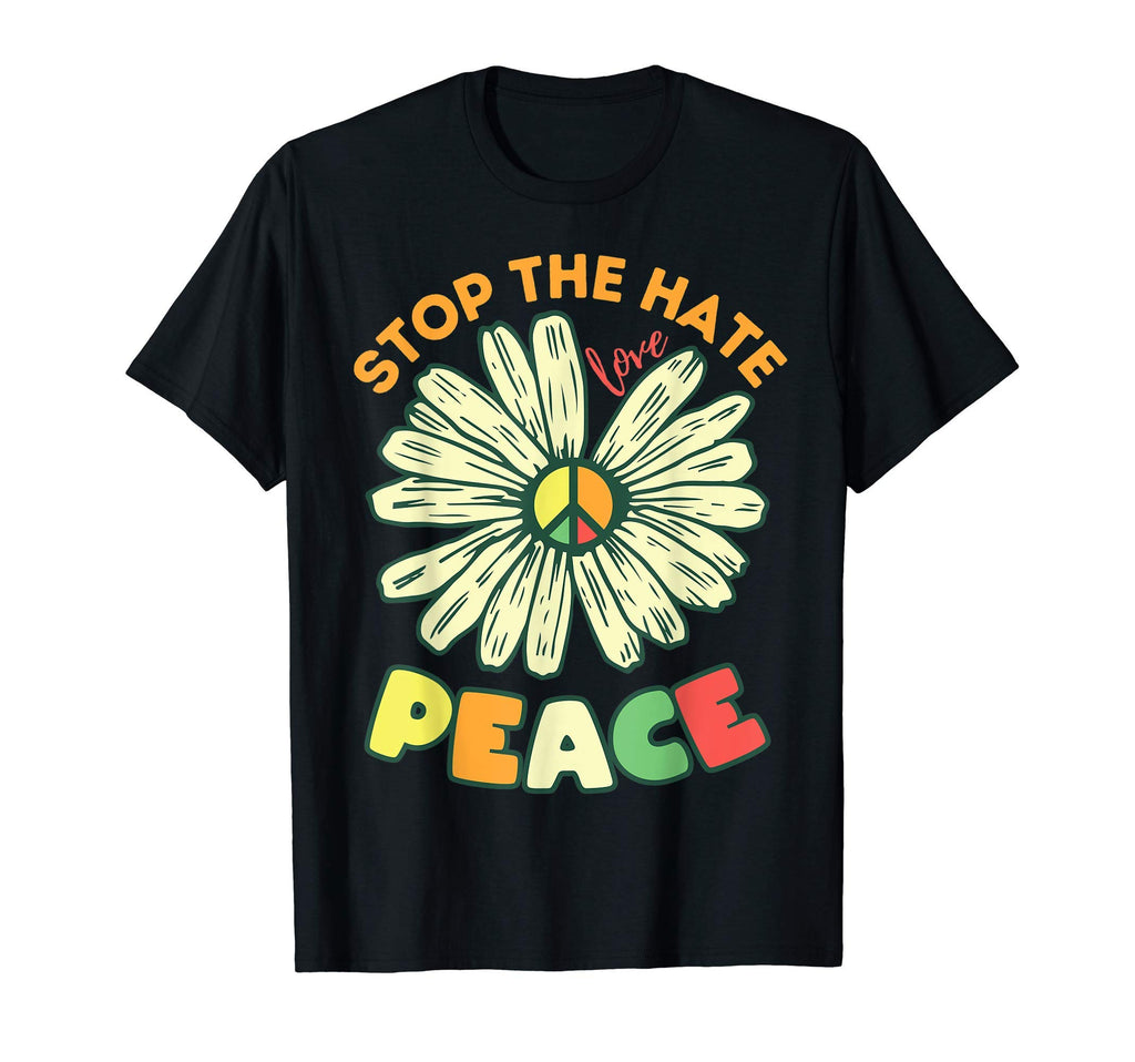 Peace Sign Daisy Flower Stop Hate Love T-Shirt - Novelty Apparel Unisex - T-Shirt, Sweatshirt, Hoodie