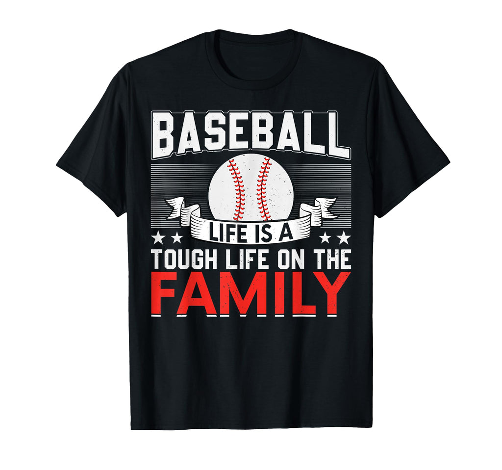 Baseball Life Is Tough Life Family T-Shirt - Unique Graphic Men Women - T-Shirt, Sweatshirt, Hoodie