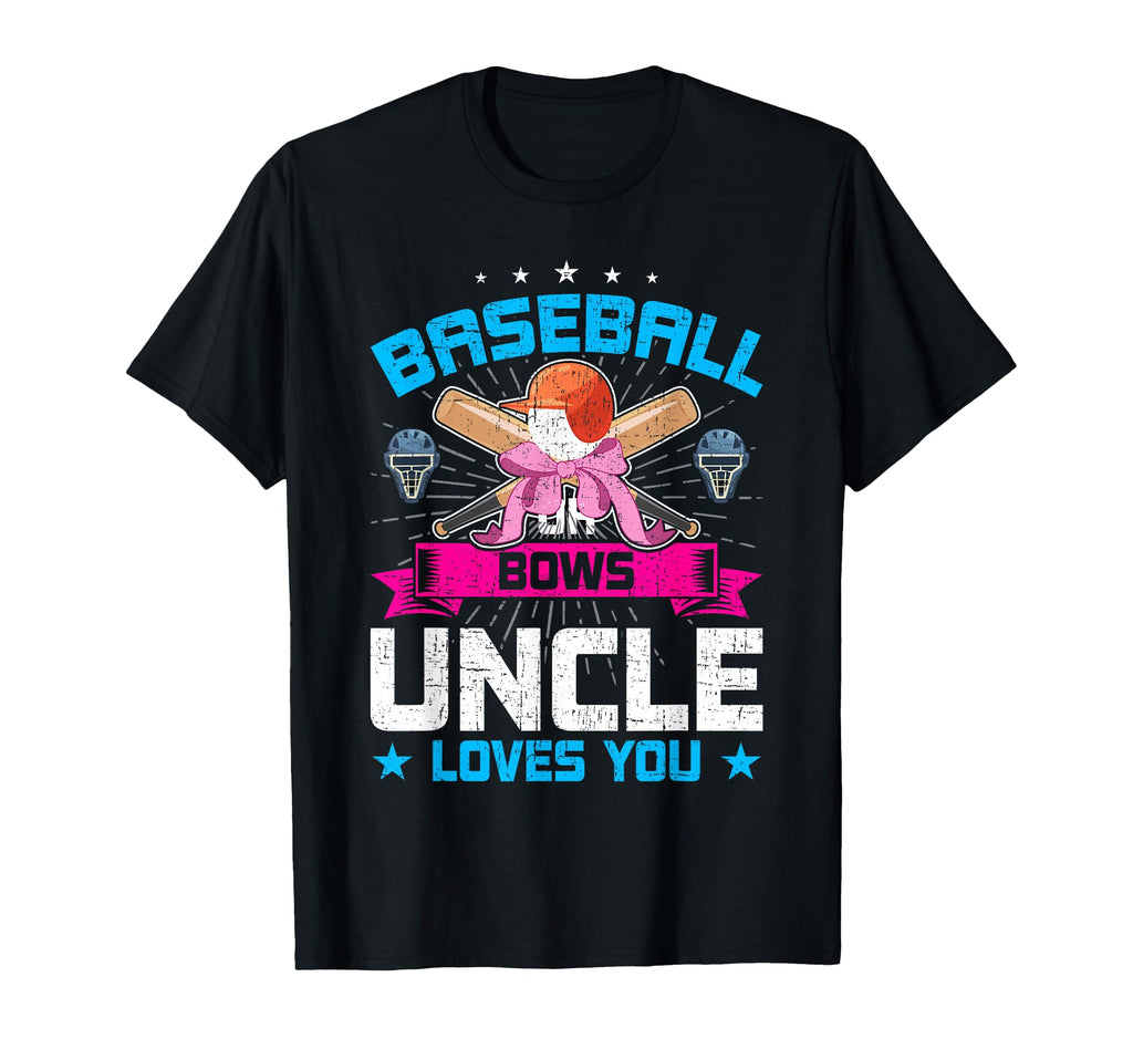 Baseball Or Bows Uncle Loves You T-Shirt - Casual Everyday Wear Men Women - T-Shirt, Sweatshirt, Hoodie