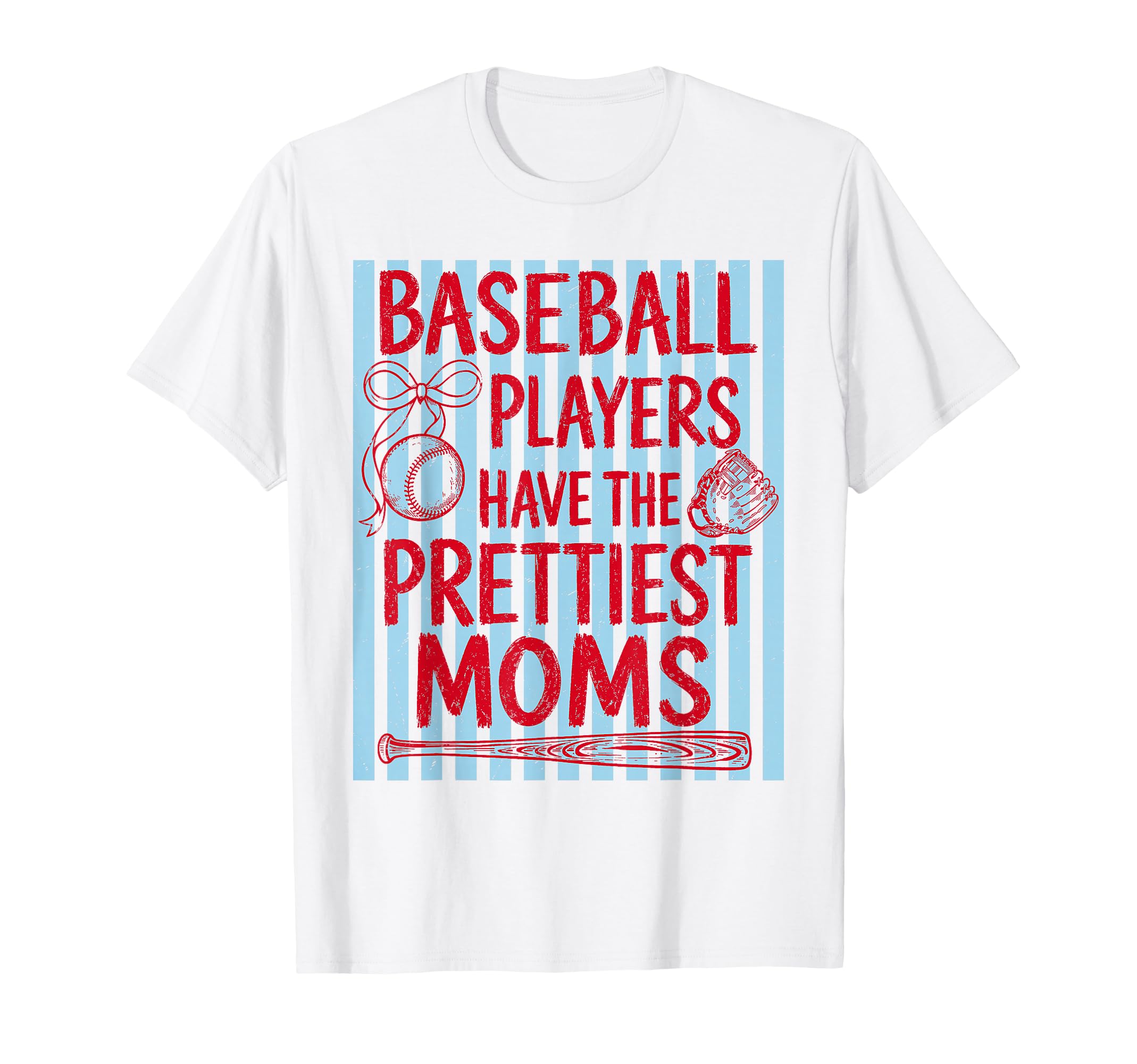 Baseball Players Have Prettiest Moms Funny T-Shirt - Graphic Print Unisex - T-Shirt, Sweatshirt, Hoodie
