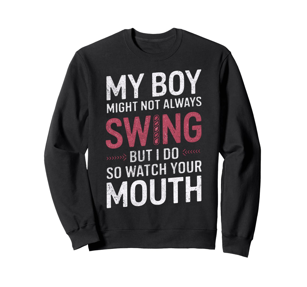 My Might Not Always Swing Baseball Mom Sweatshirt - Graphic Print Unisex - T-Shirt, Sweatshirt, Hoodie
