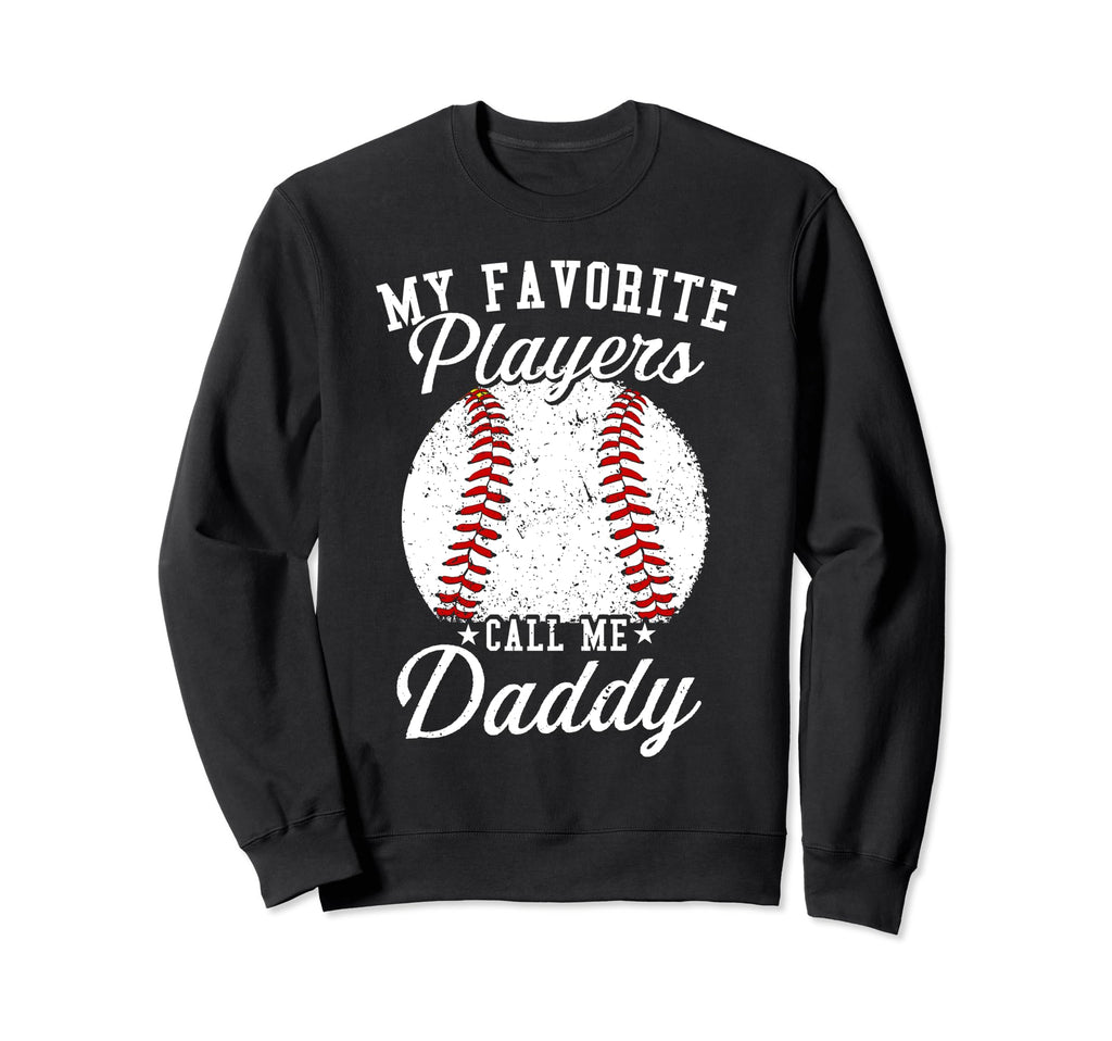 Funny My Favorite Baseball Player Calls Sweatshirt - Graphic Print Unisex - T-Shirt, Sweatshirt, Hoodie