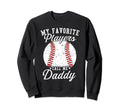 Funny My Favorite Baseball Player Calls Sweatshirt - Graphic Print Unisex - T-Shirt, Sweatshirt, Hoodie